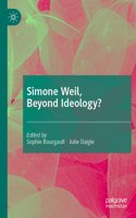 Simone Weil, Beyond Ideology?