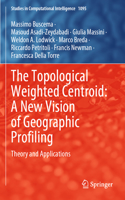 Topological Weighted Centroid: A New Vision of Geographic Profiling