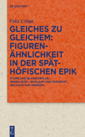 Gleiches zu Gleichem: Figurenähnlichkeit in der späthöfischen Epik: ‚Flore und Blanscheflur‘, ‚Engelhard‘, ‚Barlaam und Josaphat‘, ‚Wilhalm von Wenden‘(101 (335) Quellen und Forschungen zur Literatur- und Kulturgeschichte)