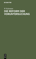 Reform der Voruntersuchung