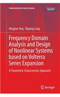 Frequency Domain Analysis and Design of Nonlinear Systems Based on Volterra Series Expansion