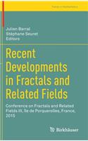 Recent Developments in Fractals and Related Fields
