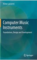 Computer Music Instruments: Foundations, Design and Development