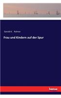 Frau und Kindern auf der Spur