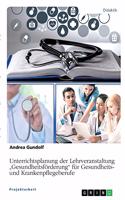 Unterrichtsplanung der Lehrveranstaltung "Gesundheitsförderung" für Gesundheits- und Krankenpflegeberufe