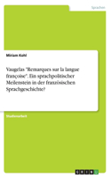 Vaugelas "Remarques sur la langue françoise". Ein sprachpolitischer Meilenstein in der französischen Sprachgeschichte?