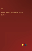 Fifteen Years, A Picture from the last Century