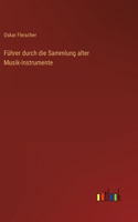 Führer durch die Sammlung alter Musik-Instrumente