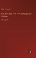 Wars & Treaties, 1815-1914; Democracy and Diplomacy