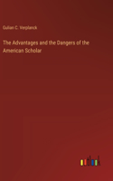 The Advantages and the Dangers of the American Scholar