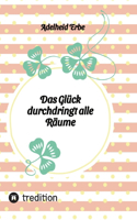 Glück durchdringt alle Räume