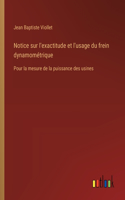 Notice sur l'exactitude et l'usage du frein dynamométrique