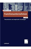 Familienunternehmen: Theoretische Und Empirische Grundlagen