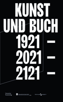 Kunst Und Buch 1921 – 2021 – 2121