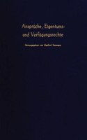 Anspruche, Eigentums- Und Verfugungsrechte: Arbeitstagung Des Vereins Fur Socialpolitik in Basel 1983