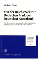 Von Der Reichsmark Zur Deutschen Mark Der Deutschen Notenbank