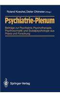 Psychiatrie-Plenum: Beiträge Zur Psychiatrie, Psychotherapie, Psychosomatik Und Sozialpsychologie Aus PRAXIS Und Forschung