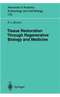 Tissue Restoration Through Regenerative Biology and Medicine