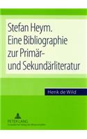 Stefan Heym. Eine Bibliographie Zur Primaer- Und Sekundaerliteratur