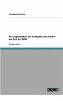Jugendarbeit der evangelischen Kirche zur Zeit der DDR