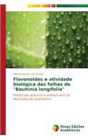 Flavonoides e atividade biológica das folhas de "Bauhinia longifolia"