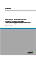 Internationale Steuerarbitrage unter besonderer Berücksichtigung von Zinsabzugsbeschränkungen am Beispiel von Deutschland und USA