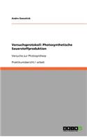 Versuchsprotokoll: Photosynthetische Sauerstoffproduktion: Versuche zur Photosynthese