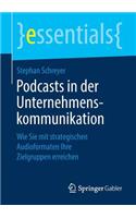 Podcasts in der Unternehmenskommunikation: Wie Sie mit strategischen Audioformaten Ihre Zielgruppen erreichen(essentials)