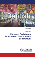 Maternal Periodontal Disease And Pre-Term Low Birth Weight