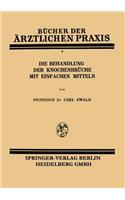 Die Behandlung der Knochenbrüche mit Einfachen Mitteln