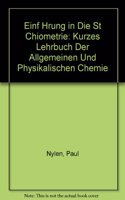 Einf Hrung in Die St Chiometrie: Kurzes Lehrbuch Der Allgemeinen Und Physikalischen Chemie