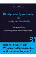 Die Allgemeine Systemtheorie Bei Ludwig Von Bertalanffy: Eine Begrundung Interdisziplinarer Wissenschaftspraxis