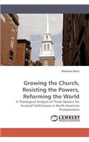 Growing the Church, Resisting the Powers, Reforming the World