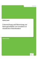 Untersuchung und Bewertung zur Interoperabilität von Geodaten in räumlichen Datenbanken