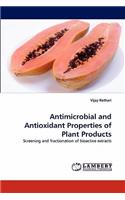 Antimicrobial and Antioxidant Properties of Plant Products