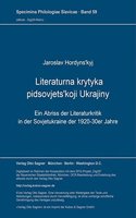 Literaturna Krytyka Pidsovjets'koji Ukrajiny: Ein Abriss Der Literaturkritik in Der Sovjetukraine Der 1920-30er Jahre. Nachdruck Der Ausgabe l'Viv-Lemberg 1939(59 Specimina Philologiae Slavicae)