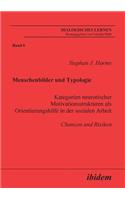 Menschenbilder und Typologie - Kategorien neurotischer Motivationsstrukturen als Orientierungshilfe in der sozialen Arbeit. Chancen und Risiken