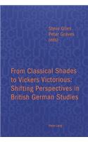 From Classical Shades to Vickers Victorious: Shifting Perspectives in British German Studies