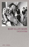 Mary Ellen Mark: Encounters