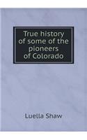 True history of some of the pioneers of Colorado
