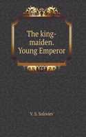 Tsar Maiden. young Emperor