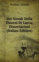 Dei Sinodi Della Diocesi Di Lucca: Dissertazioni (Italian Edition)