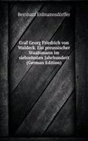 Graf Georg Friedrich von Waldeck. Ein preussischer Staatsmann im siebzehnten Jahrhundert (German Edition)