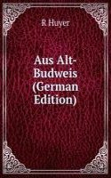 Aus Alt-Budweis (German Edition)