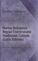 Hortus Botanicus Regiae Universitatis Studiorum Catinae (Latin Edition)