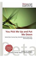 You Pick Me Up and Put Me Down: (English)