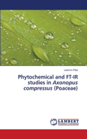 Phytochemical and FT-IR studies in Axonopus compressus (Poaceae)