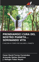 Prendiamoci Cura del Nostro Pianeta... Seminando Vita
