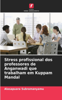 Stress profissional dos professores de Anganwadi que trabalham em Kuppam Mandal