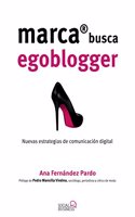 Marca busca Egoblogger. Las nuevas estrategias de comunicacion digital